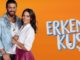 Erkenci Kuş 2. Sezon Yayınlanacak mı? 2019 – 2020 Erkenci Kuş 2. Sezon Çekilmeye Devam …
