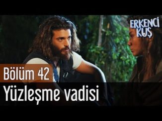 Erkenci Kuş 42. Bölüm – Yüzleşme Vadisi