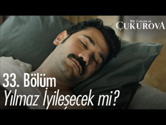 Yılmaz iyileşecek mi? – Bir Zamanlar Çukurova 33. Bölüm