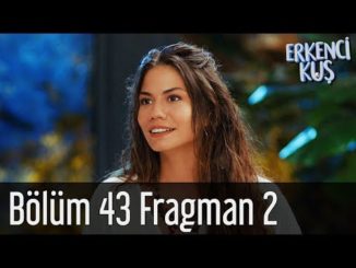 Erkenci Kuş 43. Bölüm 2. Fragman