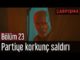 Çarpışma 23. Bölüm – Partiye Korkunç Saldırı