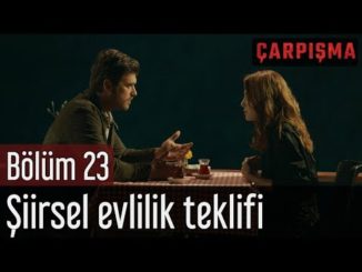 Çarpışma 23. Bölüm – Şiirsel Evlilik Teklifi