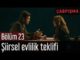 Çarpışma 23. Bölüm – Şiirsel Evlilik Teklifi