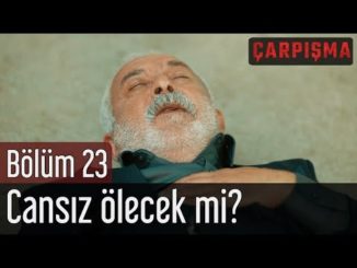 Çarpışma 23. Bölüm – Cansız Ölecek mi?