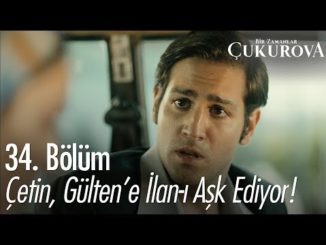 Çetin, Gülten’e ilan-ı aşk ediyor! – Bir Zamanlar Çukurova 34. Bölüm