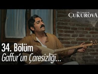 Gaffur’un çaresizliği – Bir Zamanlar Çukurova 34. Bölüm