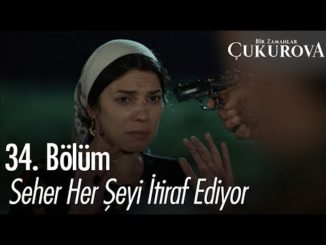 Seher her şeyi itiraf ediyor – Bir Zamanlar Çukurova 34. Bölüm