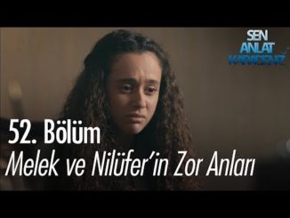 Melek ve Nilüfer’in zor anları – Sen Anlat Karadeniz 52. Bölüm