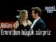 Erkenci Kuş 43. Bölüm – Emre’den Büyük Sürpriz