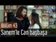 Erkenci Kuş 43. Bölüm – Sanem’le Can Başbaşa