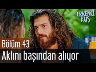 Erkenci Kuş 43. Bölüm – Sanem Can’ın Aklını Başından Alıyor