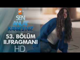 Sen Anlat Karadeniz 53. Bölüm 2. Fragmanı – Sezon Finali