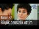 Erkenci Kuş 42. Bölüm – Büyük Densizlik Ettim