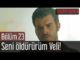 Çarpışma 23. Bölüm – Seni Öldürürüm Veli!