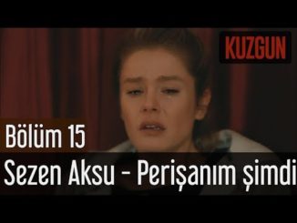 Kuzgun 15. Bölüm – Sezen Aksu – Perişanım Şimdi