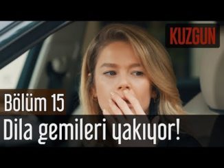 Kuzgun 15. Bölüm – Dila Gemileri Yakıyor!