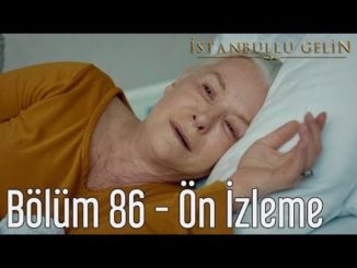 İstanbullu Gelin 86. Bölüm – Ön İzleme