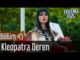 Erkenci Kuş 45. Bölüm – Kleopatra Deren