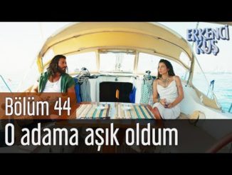 Erkenci Kuş 44. Bölüm – O Adama Aşık Oldum