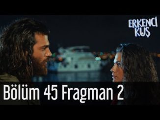 Erkenci Kuş 45. Bölüm 2. Fragman