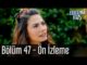 Erkenci Kuş 47. Bölüm – Ön İzleme