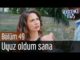 Erkenci Kuş 49. Bölüm – Uyuz Oldum Sana