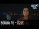 Erkenci Kuş 46. Bölüm – Özet
