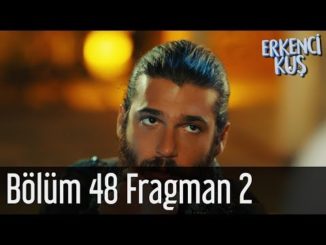 Erkenci Kuş 48. Bölüm 2. Fragman