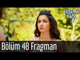 Erkenci Kuş 48. Bölüm Fragman