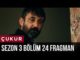 Çukur 3.Sezon 24.Bölüm Fragman